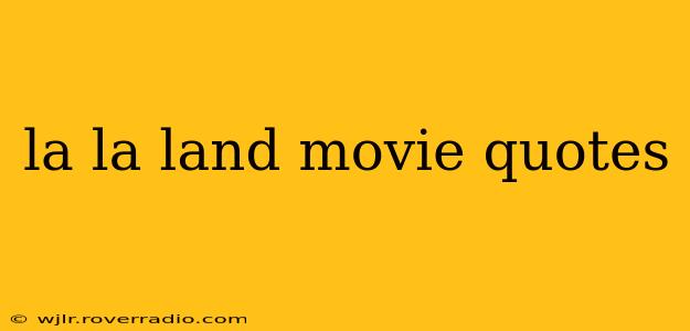 la la land movie quotes