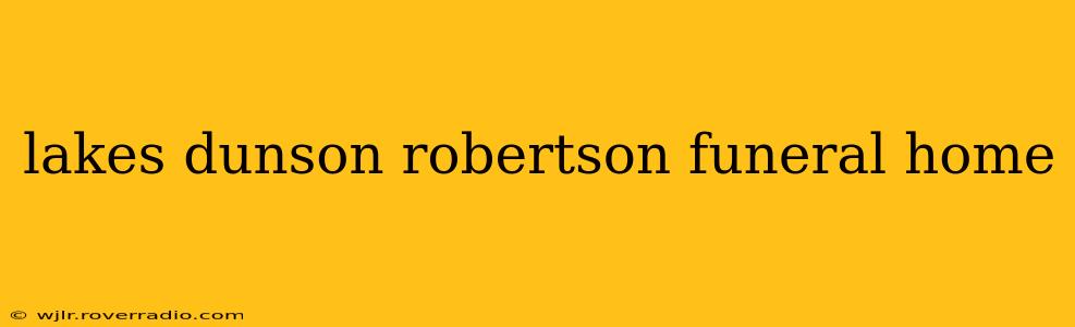 lakes dunson robertson funeral home