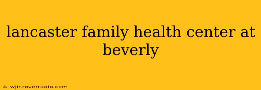 lancaster family health center at beverly