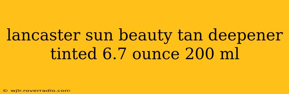 lancaster sun beauty tan deepener tinted 6.7 ounce 200 ml