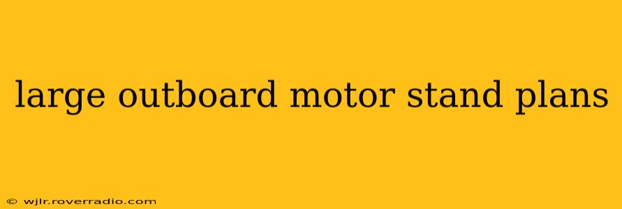 large outboard motor stand plans