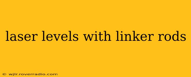 laser levels with linker rods