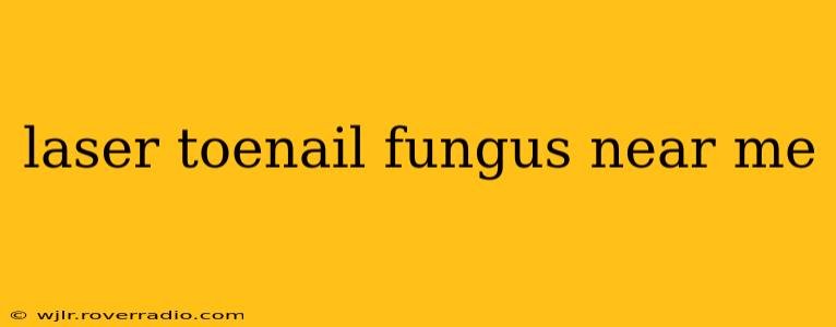 laser toenail fungus near me