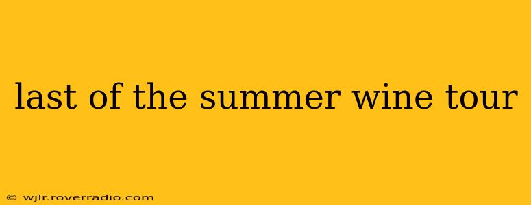 last of the summer wine tour
