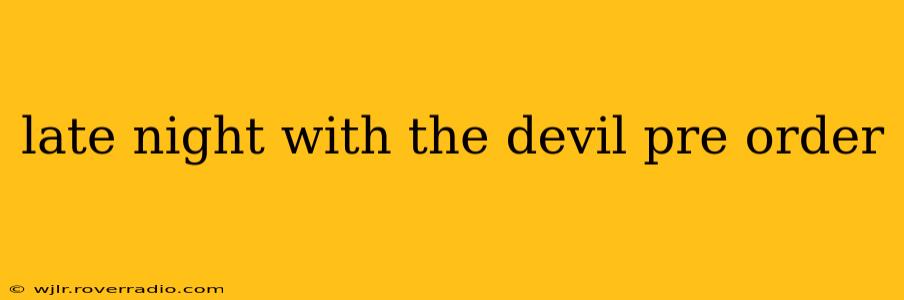 late night with the devil pre order