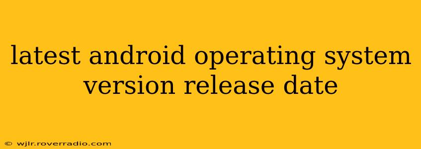 latest android operating system version release date