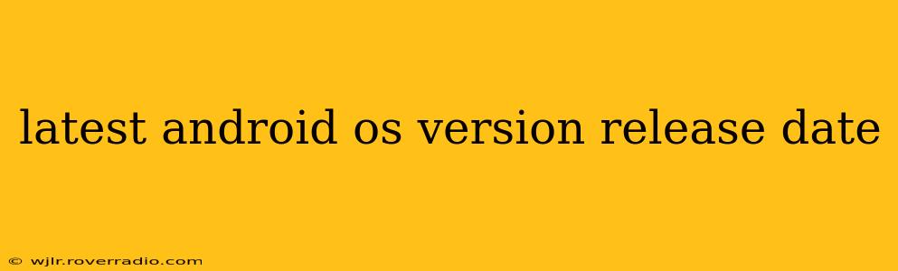latest android os version release date