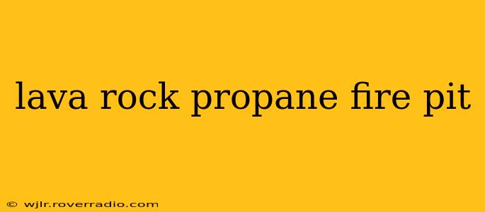 lava rock propane fire pit