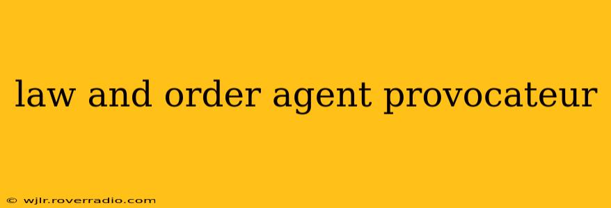 law and order agent provocateur