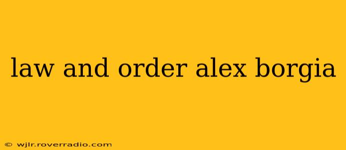 law and order alex borgia