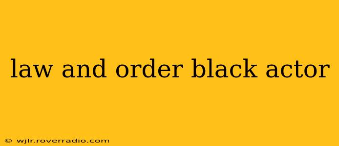law and order black actor