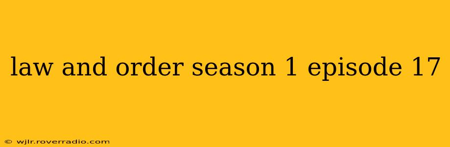 law and order season 1 episode 17