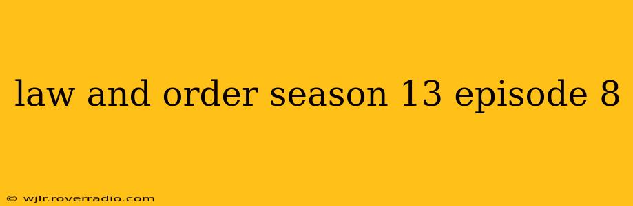 law and order season 13 episode 8