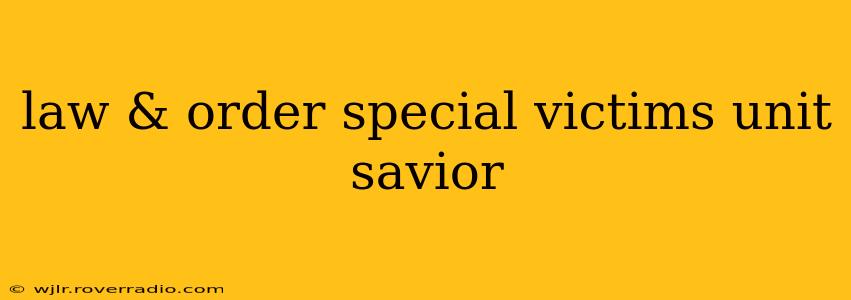 law & order special victims unit savior