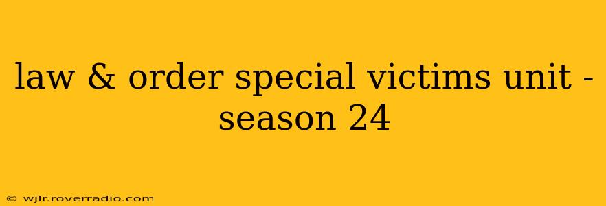 law & order special victims unit - season 24