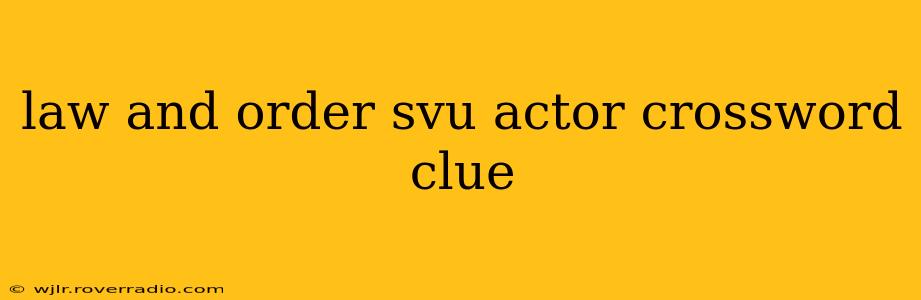law and order svu actor crossword clue