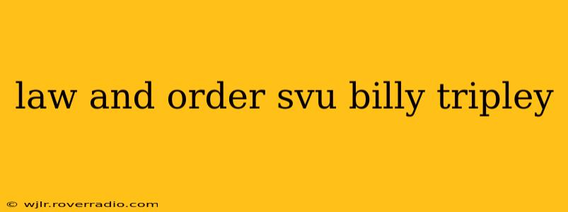 law and order svu billy tripley