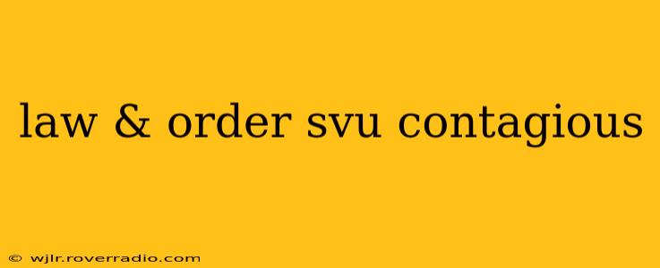 law & order svu contagious