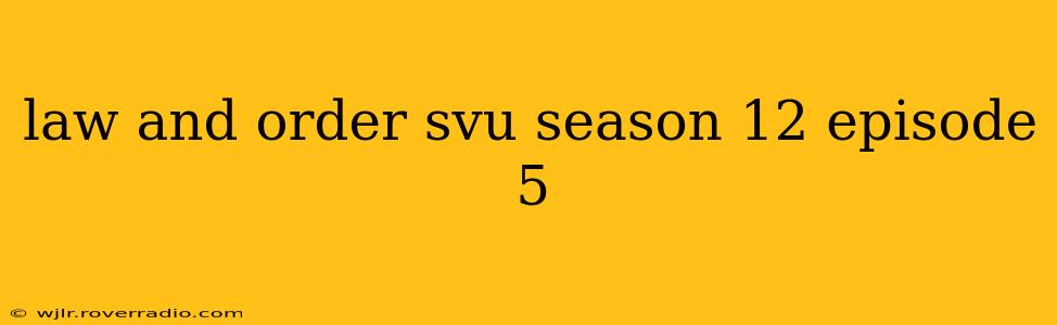 law and order svu season 12 episode 5