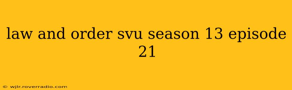law and order svu season 13 episode 21