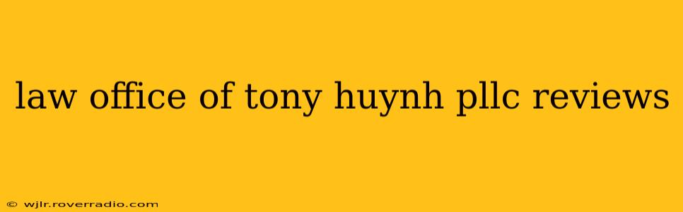 law office of tony huynh pllc reviews
