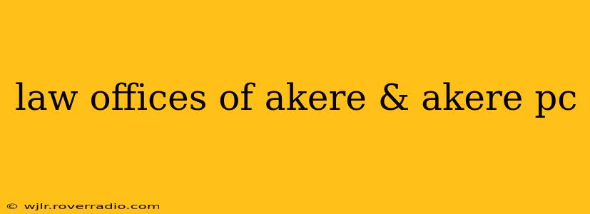 law offices of akere & akere pc
