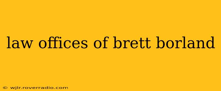 law offices of brett borland