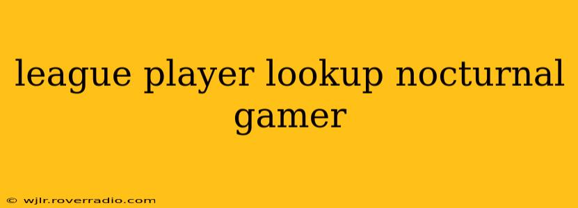 league player lookup nocturnal gamer