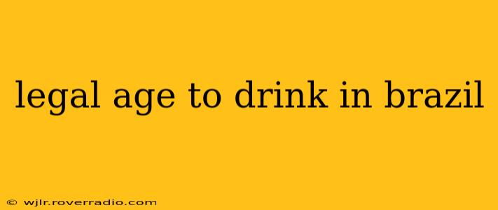 legal age to drink in brazil