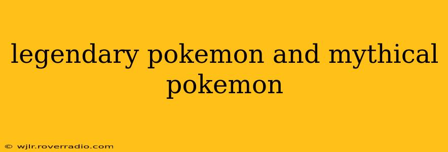 legendary pokemon and mythical pokemon