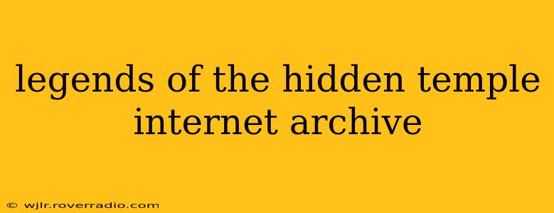 legends of the hidden temple internet archive