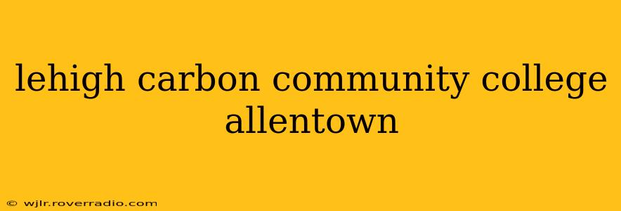 lehigh carbon community college allentown