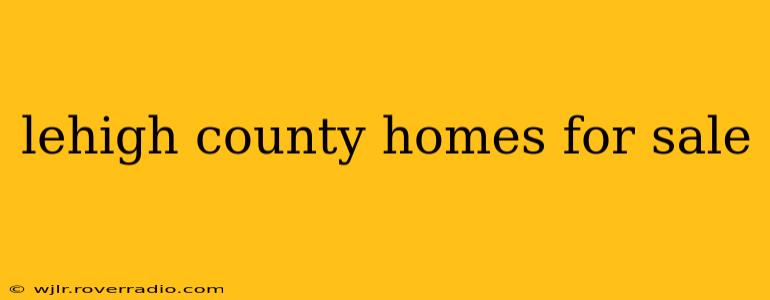 lehigh county homes for sale