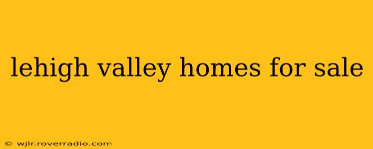 lehigh valley homes for sale