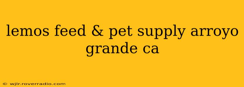 lemos feed & pet supply arroyo grande ca