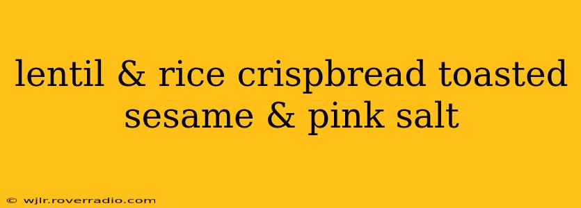 lentil & rice crispbread toasted sesame & pink salt