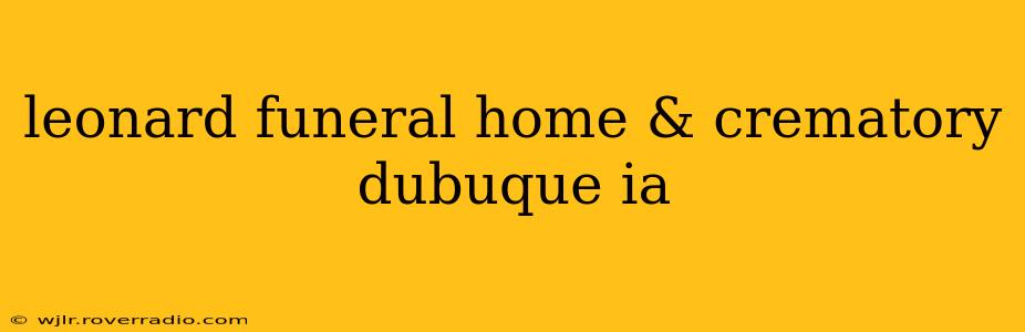 leonard funeral home & crematory dubuque ia