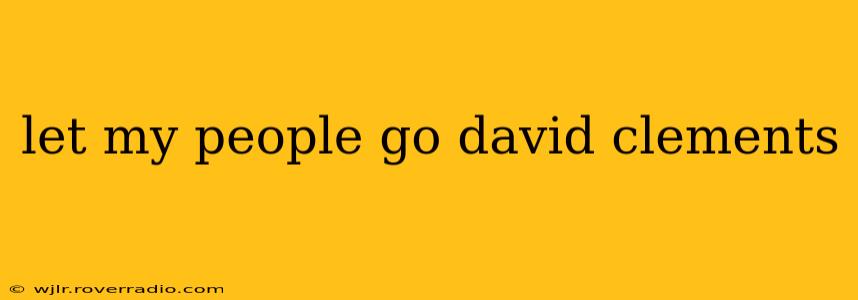 let my people go david clements