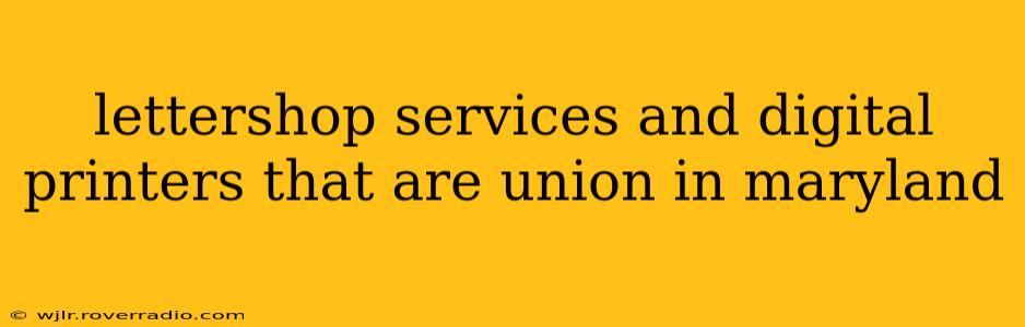 lettershop services and digital printers that are union in maryland