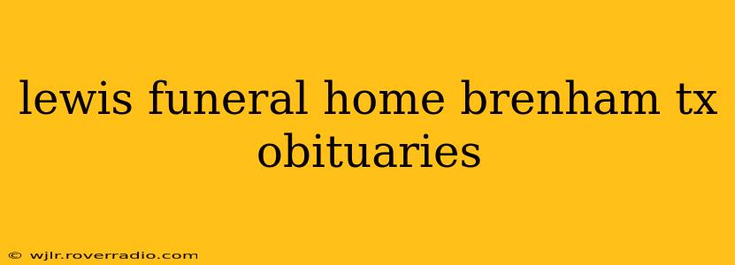 lewis funeral home brenham tx obituaries
