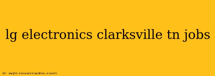 lg electronics clarksville tn jobs
