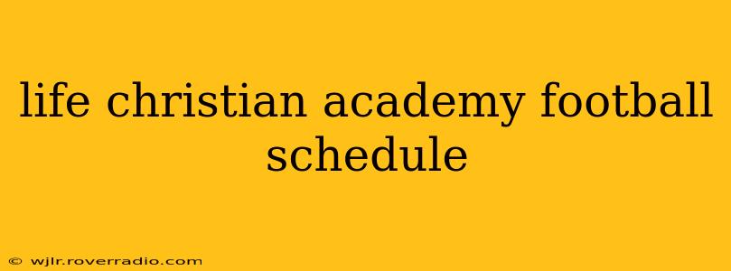 life christian academy football schedule