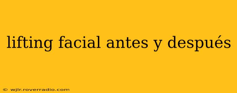 lifting facial antes y después