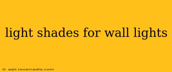 light shades for wall lights
