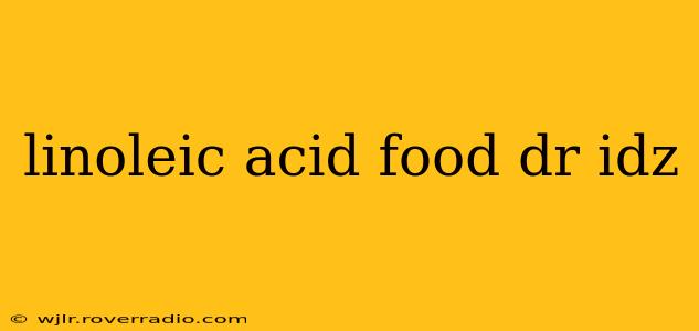 linoleic acid food dr idz
