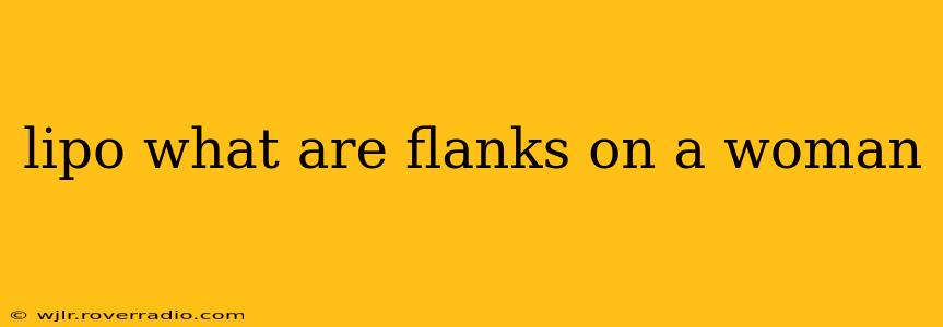 lipo what are flanks on a woman