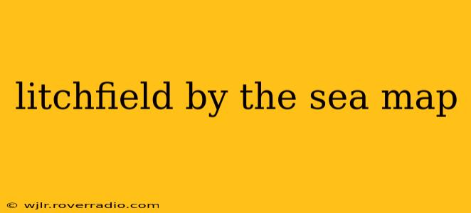 litchfield by the sea map