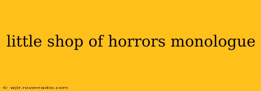 little shop of horrors monologue