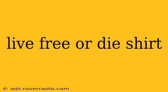 live free or die shirt