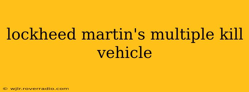 lockheed martin's multiple kill vehicle